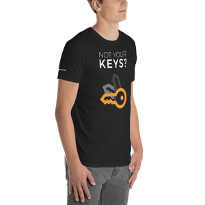 Not Your Keys? Not Your Bitcoin! T-Shirt