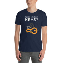 Load image into Gallery viewer, Not Your Keys? Not Your Bitcoin! T-Shirt