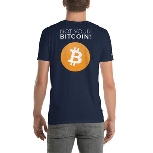 Not Your Keys? Not Your Bitcoin! T-Shirt